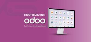 The Crucial Importance of Customizing Odoo for Your Business